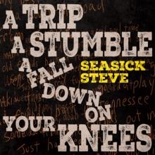  TRIP, A STUMBLE, A FALL DOWN ON YOUR KNEES - suprshop.cz