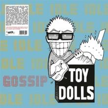 TOY DOLLS  - VINYL IDLE GOSSIP [VINYL]