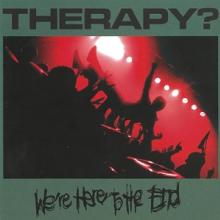 THERAPY?  - CD WE'RE HERE TO THE END