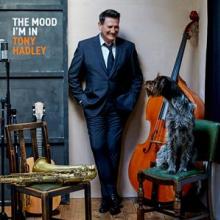 TONY HADLEY  - VINYL THE MOOD I'M I..