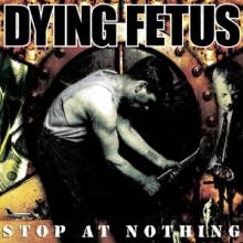 DYING FETUS  - VINYL STOP AT NOTHING [VINYL]