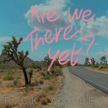 ASTLEY RICK  - CD ARE WE THERE YET?