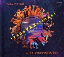 FUJAK JULO AND KALEIDOSONICOPE  - CD TRANSVAXITIONS