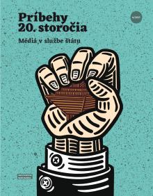  Príbehy 20. storočia - Média v službe štátu [SK] - supershop.sk