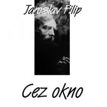  Jaroslav Filip: Cez okno [SK] - supershop.sk