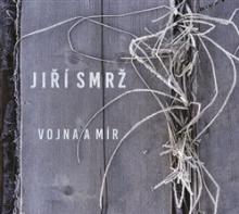 Jiří Smrž  - CD Vojna a mír - CD [CZ]