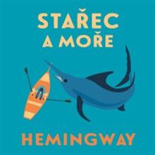 Ernest Hemingway  - CD Stařec a moře (..