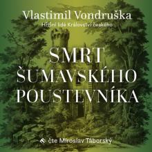  VONDRUSKA: SMRT SUMAVSKEHO POUSTEVNIKA - HRISNI LIDE KRALOVSTVI CESKEHO (MP3-CD) - suprshop.cz