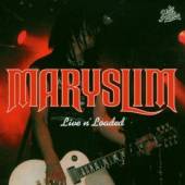 MARYSLIM  - CD LIVE IN LOADED