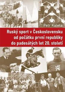  Ruský sport v Československu od počátku první republiky do padesátých let 20. století [CZ] - supershop.sk