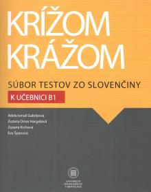  Krížom krážom Súbor testov zo slovenčiny k učebnici B1 [SK] - suprshop.cz