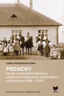  Premeny osvety a vybraných školských výchovno-vzdelávacích prostriedkov na Slovensku (1918-1939) [SK] - suprshop.cz