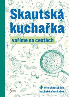  Skautská kuchařka – Vaříme na cestách [CZ] - supershop.sk