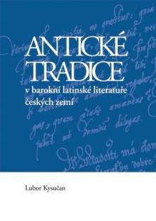  Antické tradice v barokní latinské literatuře českých zemí [CZ] - suprshop.cz