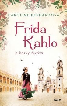  Frida Kahlo a barvy života [CZ] - suprshop.cz