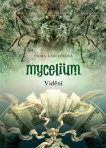  Mycelium IV : Vidění [CZ] - suprshop.cz