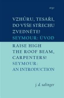  Vzhůru, tesaři, do výše střechu zvedněte!/Raise High the Roof Beam, Carpenters [CZ] - suprshop.cz