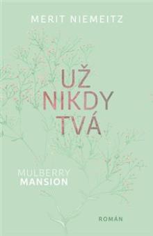  Mulberry Mansion: Už nikdy tvá [CZ] - suprshop.cz