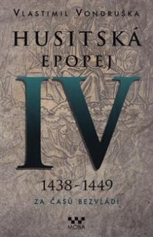  Husitská epopej IV. 1438-1449 - Za časů bezvládí [CZ] - suprshop.cz