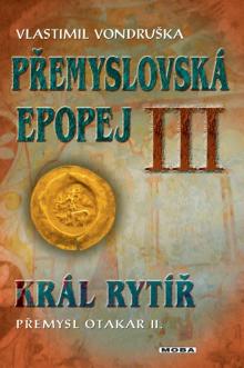  Přemyslovská epopej III - Král rytíř Přemysl II. Otakar [CZ] - suprshop.cz