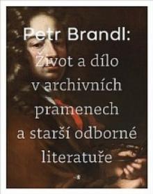  Petr Brandl - Život a dílo v archivních pramenech a starší odborné literatuře [CZ] - suprshop.cz