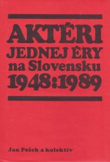  Aktéri jednej éry na Slovensku 1948-1989 [SK] - suprshop.cz