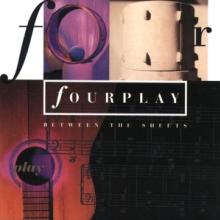 FOURPLAY  - CD BETWEEN THE SHEETS