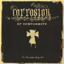 CORROSION OF CONFORMITY  - 2xVINYL IN THE ARMS OF GOD [VINYL]