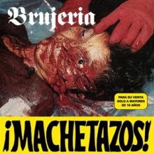 BRUJERIA  - SI MACHETAZOS! /7