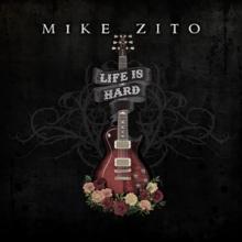 ZITO MIKE  - VINYL LIFE IS HARD [VINYL]