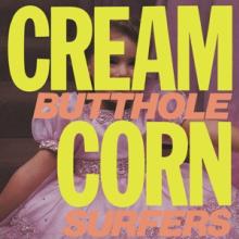 BUTTHOLE SURFERS  - VINYL CREAM CORN FRO..