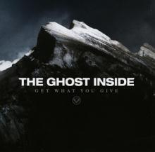 GHOST INSIDE  - VINYL GET WHAT YOU GIVE [VINYL]