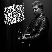 TURNER JOSH  - CD THIS COUNTRY MUSIC THING