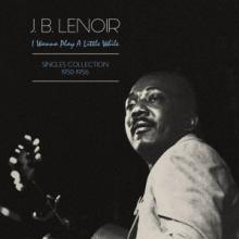 LENOIR J.B.  - VINYL I WANNA PLAY A..