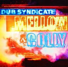 DUB SYNDICATE  - 2xVINYL MELLOW & COLLY [VINYL]