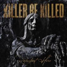 KILLER BE KILLED  - 2xVINYL RELUCTANT HERO [VINYL]