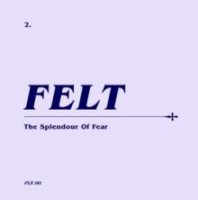 FELT  - 2xSI SPLENDOUR OF FEAR /7