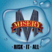 MISERY  - CD RISK IT ALL