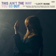 ROSE LUCY  - CD THIS AINT THE WAY YOU GO OUT