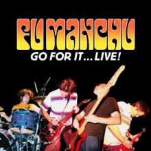 FU MANCHU  - 2xCD GO FOR IT...LIVE!