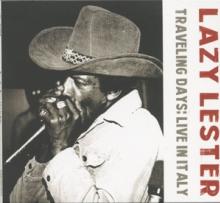 LAZY LESTER  - CD TRAVELING DAYS: LIVE IN ITALY