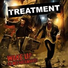 TREATMENT  - CD WAKE UP THE NEIGHBOURHOOD