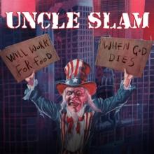 UNCLE SLAM  - CD WILL WORK FOR FOOD / WHEN GOD DIES