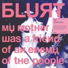 BLURT  - CD MY MOTHER WAS A F..