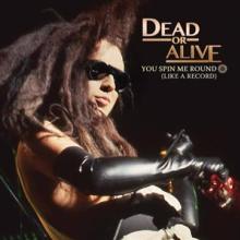 DEAD OR ALIVE  - SI YOU SPIN ME ROUND (LIKE A RECORD) /7