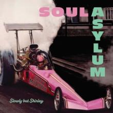 SOUL ASYLUM  - CD SLOWLY BUT SHIRLEY