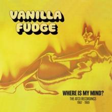 VANILLA FUDGE  - CD WHERE IS MY MIND:..