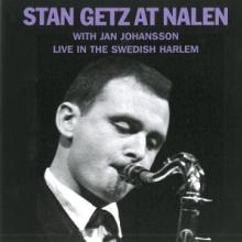 GETZ STAN  - CD STAN GETZ AT NALEN WITH JAN JOHANSSON