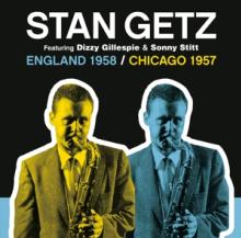 GETZ STAN  - CD ENGLAND 1958/CHICAGO 1957