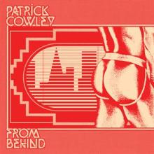 COWLEY PATRICK  - VINYL FROM BEHIND [VINYL]